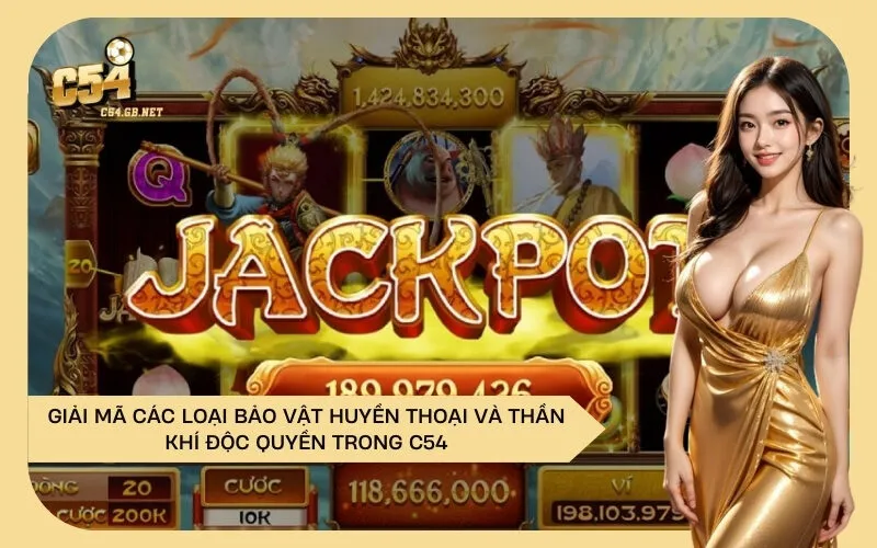 Giải Mã Các Loại Bảo Vật Huyền Thoại và Thần Khí Độc Quyền Trong C54