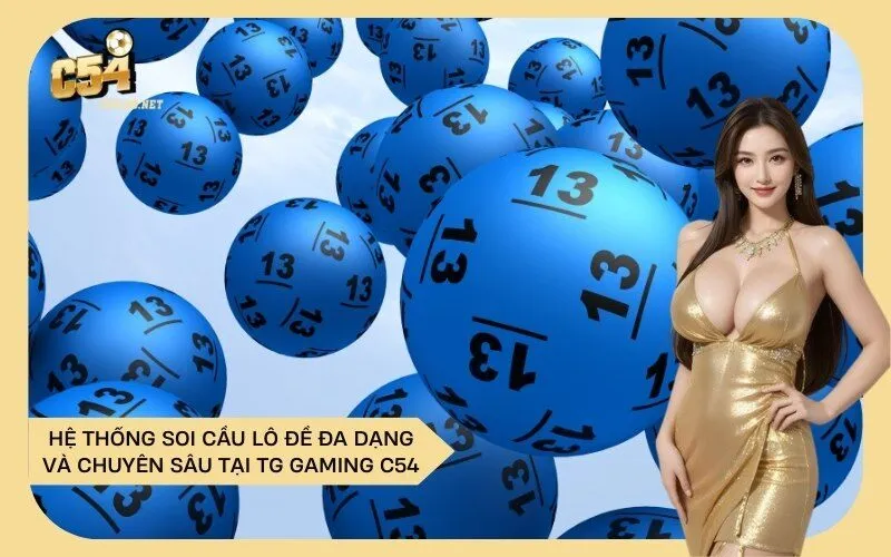 Hệ Thống Soi Cầu Lô Đề Đa Dạng và Chuyên Sâu Tại TG Gaming C54