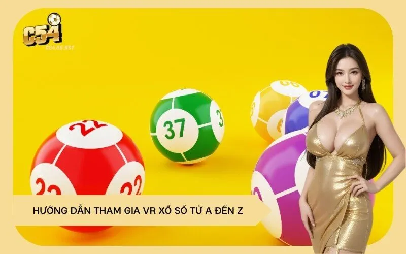Hướng Dẫn Tham Gia VR Xổ Số Từ A Đến Z