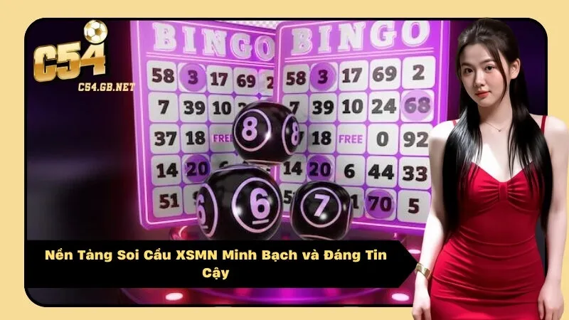 Nền Tảng Soi Cầu XSMN Minh Bạch và Đáng Tin Cậy