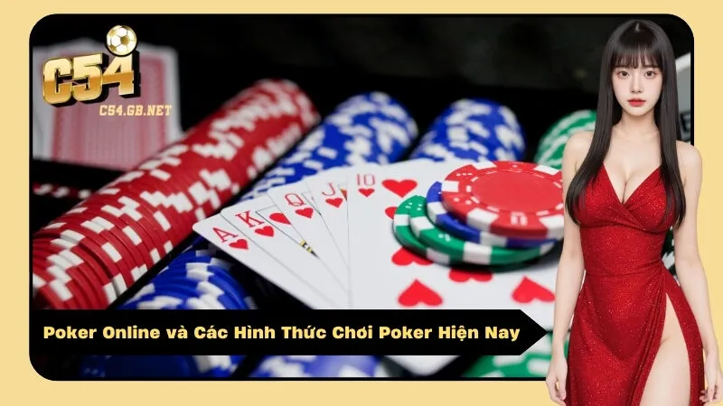 Poker Online và Các Hình Thức Chơi Poker Hiện Nay